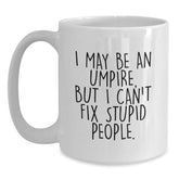 Funny Umpire Gifts for Men, Women, or Friends - White Coffee Mug with I May Be An Umpire Quote - Unique Christmas Memorable Presents - Main